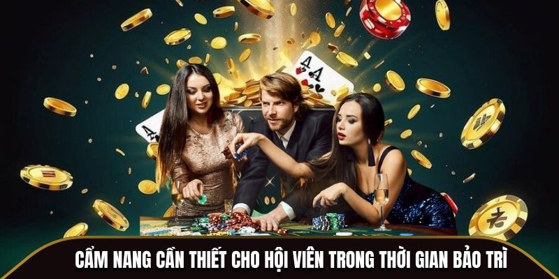 Cẩm nang cần thiết cho hội viên trong thời gian bảo trì