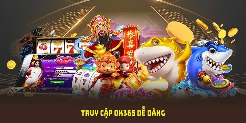 Truy cập OK365 dễ dàng với đa dạng đường link