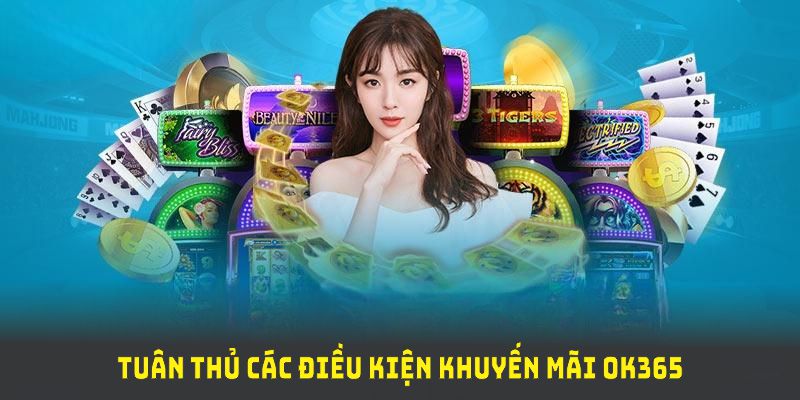 Tuân thủ các điều kiện khuyến mãi OK365