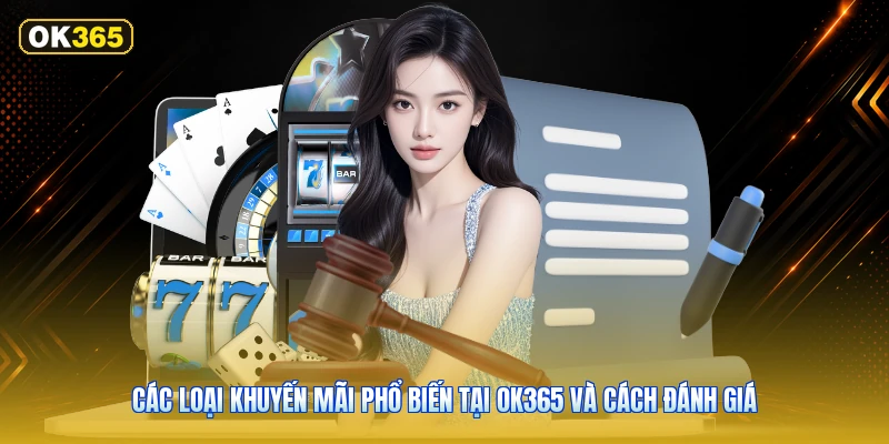 Các Loại Khuyến Mãi Phổ Biến Tại OK365 Và Cách Đánh Giá