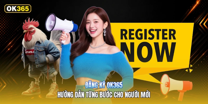 Đăng Ký OK365 – Hướng Dẫn Từng Bước Cho Người Mới