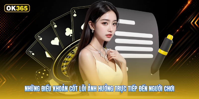 Những Điều Khoản Cốt Lõi Ảnh Hưởng Trực Tiếp Đến Người Chơi
