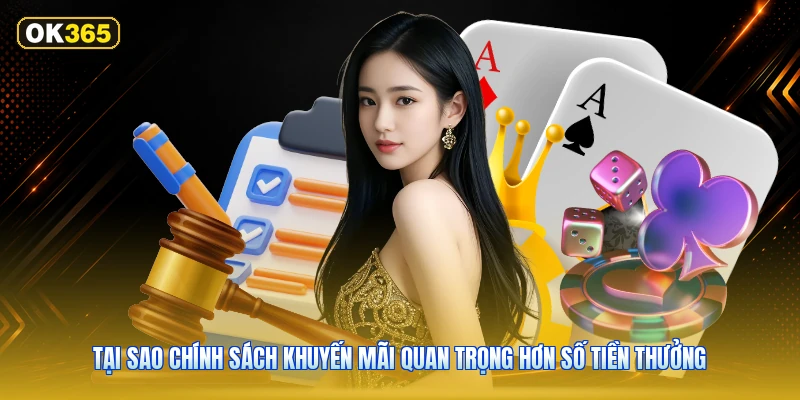 Tại Sao Chính Sách Khuyến Mãi Quan Trọng Hơn Số Tiền Thưởng